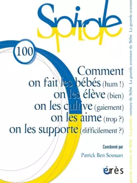 Couverture du produit · Spirale 100 - Comment on fait les bébés (hum !) on les élève (bien), on les cultive (gaiement), on les aime (trop ?), on les su