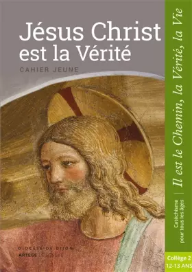 Couverture du produit · Jésus Christ est la Vérité - Jeune - collège 2: collection Il est le Chemin, la Vérité, la Vie