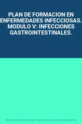 Couverture du produit · PLAN DE FORMACION EN ENFERMEDADES INFECCIOSAS. MODULO V: INFECCIONES GASTROINTESTINALES.