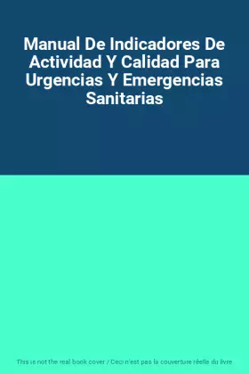 Couverture du produit · Manual De Indicadores De Actividad Y Calidad Para Urgencias Y Emergencias Sanitarias