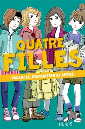 Couverture du produit · Quatre filles - Tome 4 - Vacances, disparition et amitié