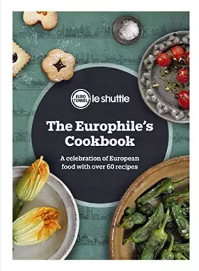 Couverture du produit · The Europhile’s Cookbook: A Celebration of European Food with Over 60 Recipes