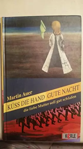 Couverture du produit · Küss´ die Hand, gute Nacht, die liebe Mutter soll gut schlafen.