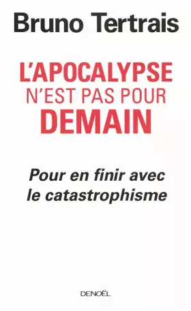 Couverture du produit · L'Apocalypse n'est pas pour demain: Pour en finir avec le catastrophisme