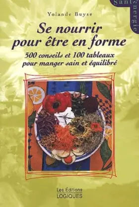 Couverture du produit · Se Nourrir Pour Etre En Forme. 500 Conseils Et 100 Tableaux Pour Manger Sain Et Equilibre
