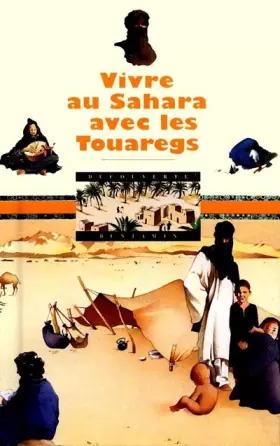 Couverture du produit · VIVRE AU SAHARA AVEC LES TOUAREGS