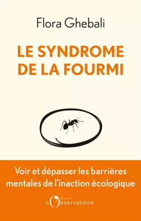 Couverture du produit · Le Syndrome de la fourmi: Voir et dépasser les frontières mentales de l'inaction écologique