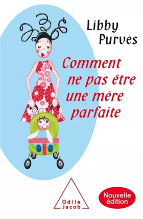 Couverture du produit · Comment ne pas être une mère parfaite : Ou l'art de se débrouiller pour avoir la paix