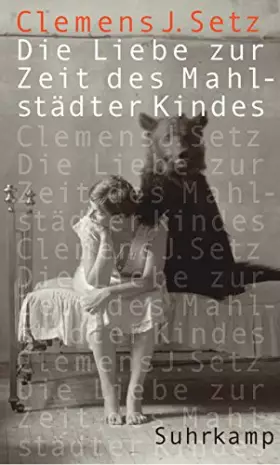 Couverture du produit · Die Liebe zur Zeit des Mahlstädter Kindes: Erzählungen