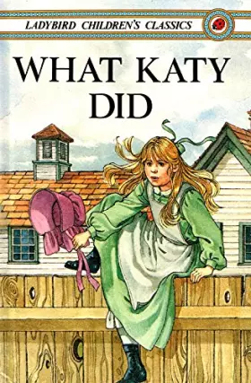 Couverture du produit · What Katy Did (Ladybird Children's Classics)