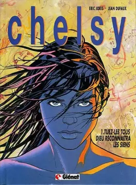 Couverture du produit · Chelsy, tome 1 : Tuez les tous, dieu reconnaîtra les siens