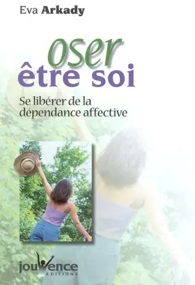 Couverture du produit · Oser être soi : Se libérer de la dépendance affective