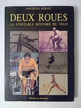 Couverture du produit · Deux roues : la véritable histoire du vélo