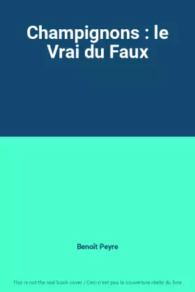 Couverture du produit · Champignons : le Vrai du Faux