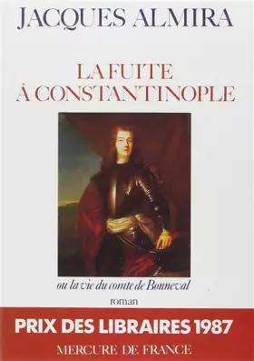 Couverture du produit · La fuite à Constantinople ou La vie du comte de Bonneval