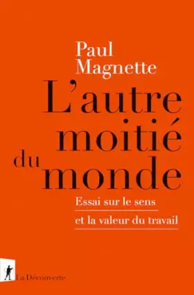 Couverture du produit · L'autre moitié du monde: Essai sur le sens et la valeur du travail