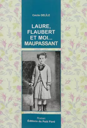 Couverture du produit · Laure, Flaubert et moi... Maupassant