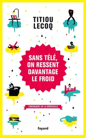 Couverture du produit · Sans télé, on ressent davantage le froid: Chroniques de la débrouille