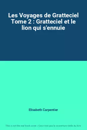 Couverture du produit · Les Voyages de Gratteciel Tome 2 : Gratteciel et le lion qui s'ennuie