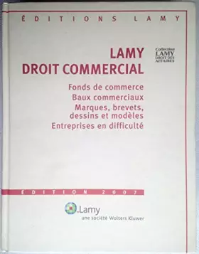 Couverture du produit · Lamy Droit commercial Fonds de commerce Baux commerciaux Marques, brevets, dessins et modèles Entreprises en difficulté