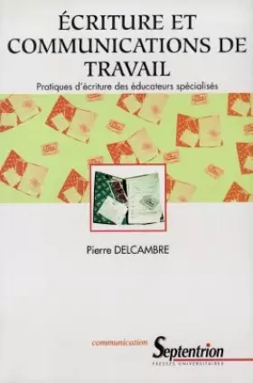 Couverture du produit · Ecriture Et Communications De Travail. Pratiques D'Ecriture Des Educateurs Specialises