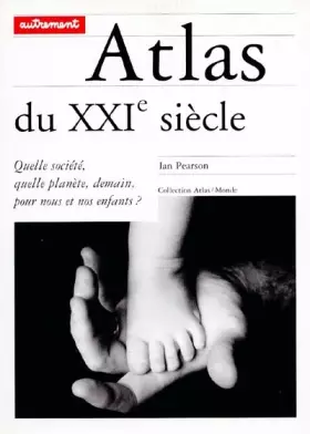 Couverture du produit · Atlas du XXIème siècle. : Quelle société, quelle planète, demain, pour nous et nos enfants ?