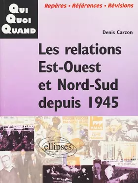 Couverture du produit · Les relations Est-Ouest et Nord-Sud depuis 1945