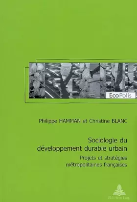 Couverture du produit · Sociologie du développement durable urbain : projets et stratégies métropolitaines françaises: Projets Et Stratégies Métropolit