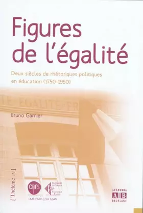 Couverture du produit · Figures de l'égalité : Deux siècles de rhétoriques politiques en éducation (1750-1950)
