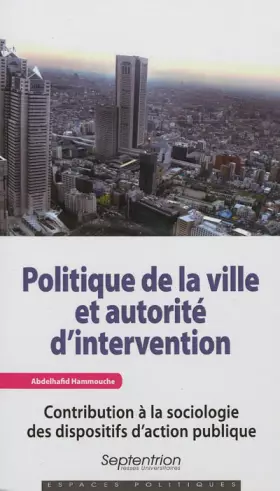 Couverture du produit · Politique de la ville et autorité d''intervention: Contribution à la sociologie des dispositifs d''action publique