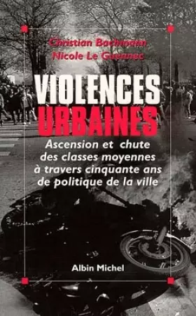 Couverture du produit · Violences urbaines. Ascencion et chute des classes moyennes à travers 50 ans de politique de la ville