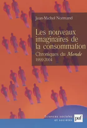 Couverture du produit · Les nouveaux imaginaires de la consommation : Chroniques au Monde (1999-2004)