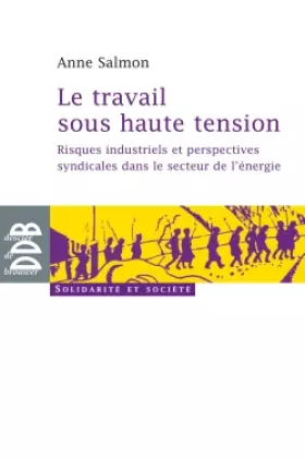 Couverture du produit · Le travail sous haute tension: Risques industriels et perspectives syndicales dans le secteur de l'énergie