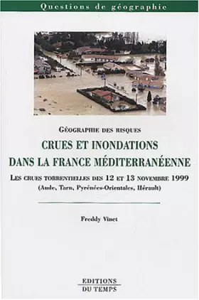 Couverture du produit · Crues et inondations dans la France méditerranéenne : Les crues torrentielles des 12 et 13 novembre 1999 (Aude, Tarn, Pyrénées-