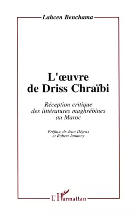 Couverture du produit · L'oeuvre de Driss Chraïbi: Réception critique des littératures maghrébines au Maroc