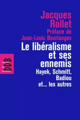 Couverture du produit · Le libéralisme et ses ennemis: Hayek, Schmitt, Badiou et... les autres
