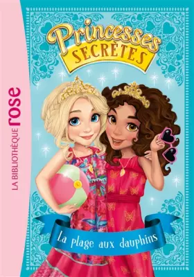 Couverture du produit · Princesses secrètes 02 - La plage aux dauphins