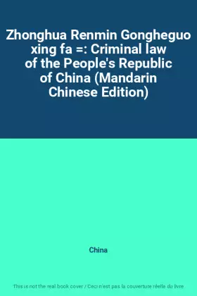 Couverture du produit · Zhonghua Renmin Gongheguo xing fa : Criminal law of the People's Republic of China (Mandarin Chinese Edition)