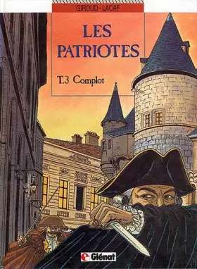 Couverture du produit · Les Patriotes, Tome 3 : Complot