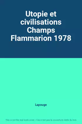 Couverture du produit · Utopie et civilisations Champs Flammarion 1978