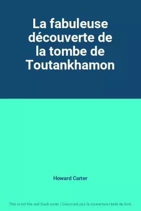 Couverture du produit · La fabuleuse découverte de la tombe de Toutankhamon