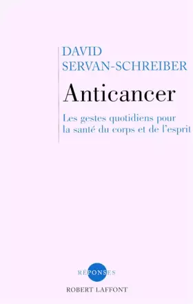 Couverture du produit · Anticancer (nouvelle édition) : Les gestes quotidiens pour la santé du corps et de l esprit