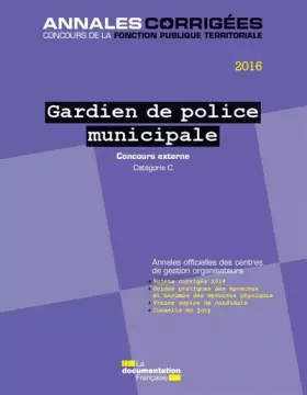 Couverture du produit · Gardien de police municipale 2016 - Concours externe - Catégorie C