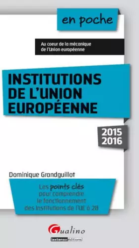 Couverture du produit · En poche Institutions de l'Union européenne 2015-2016, 7ème Ed.