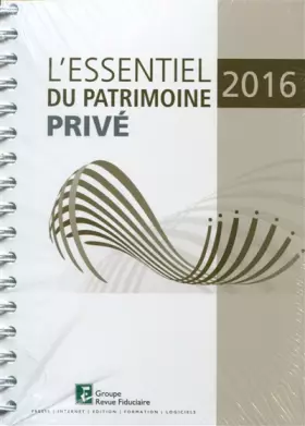 Couverture du produit · L ESSENTIEL DU PATRIMOINE PRIVE 2016