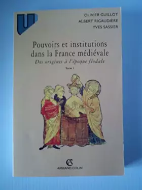 Couverture du produit · Pouvoirs et institutions dans la France médiévale, tome 1. Des origines à l'époque féodale, 2ème édition