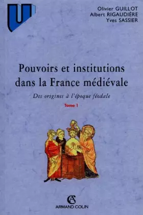 Couverture du produit · Pouvoirs et institutions dans la France médiévale. Tome 1