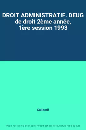 Couverture du produit · DROIT ADMINISTRATIF. DEUG de droit 2ème année, 1ère session 1993