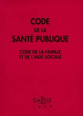 Couverture du produit · Code De La Sante Publique 1999. Code De La Famille Et De L'Aide Sociale, 13eme Edition