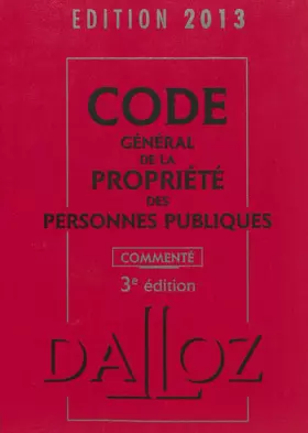 Couverture du produit · Code général de la propriété des personnes publiques 2013, commenté - 3e éd.